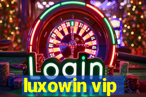 luxowin vip